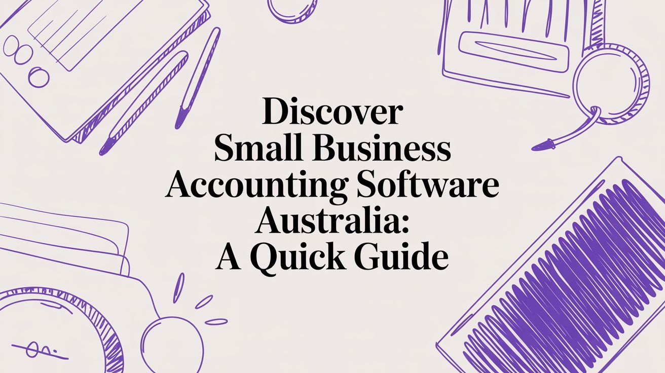 Discover small business accounting software australia: A Quick Guide