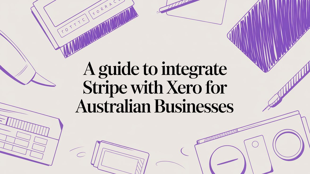 A Guide to Integrate Stripe with Xero for Australian Businesses
